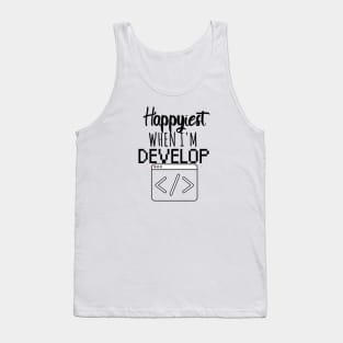 Develop Happyiest when i'm develop Tank Top